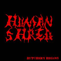 Human Shred : The Butchery Begins
